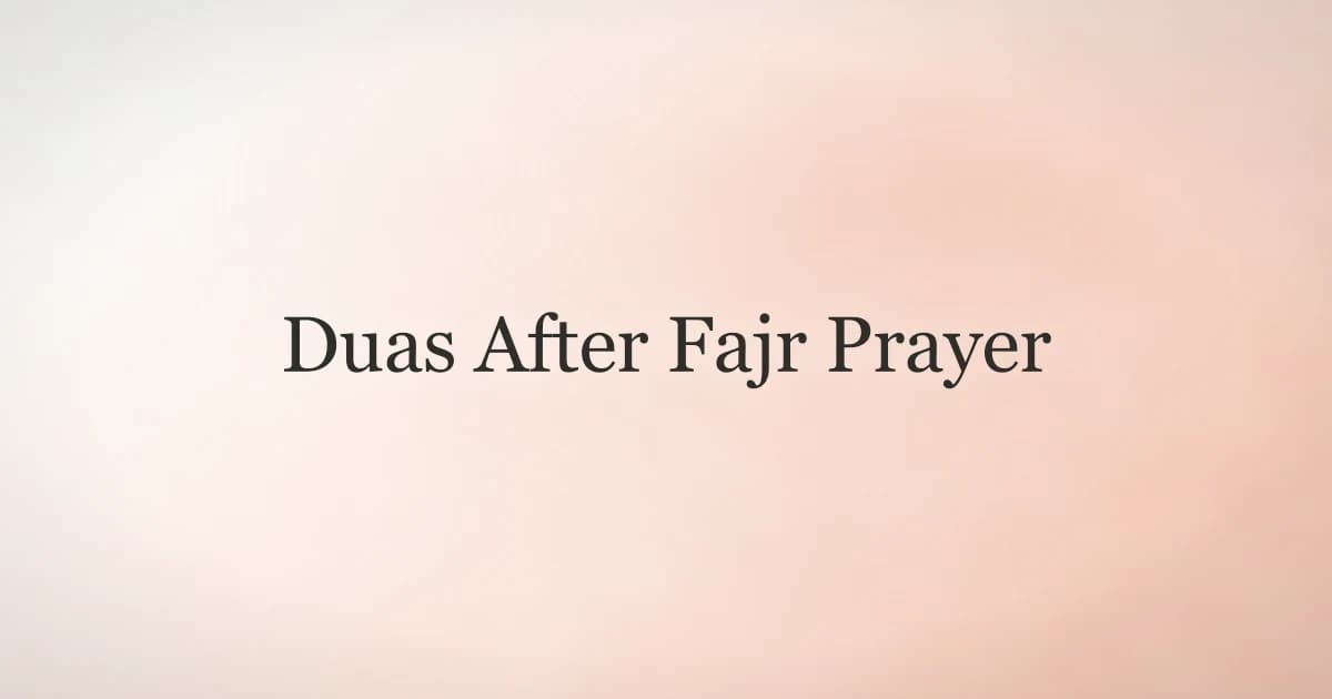 Duas After Fajr Prayer: Complete Morning Adhkar Guide