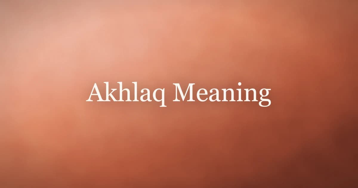 Akhlaq Meaning: Islamic Character and Ethics