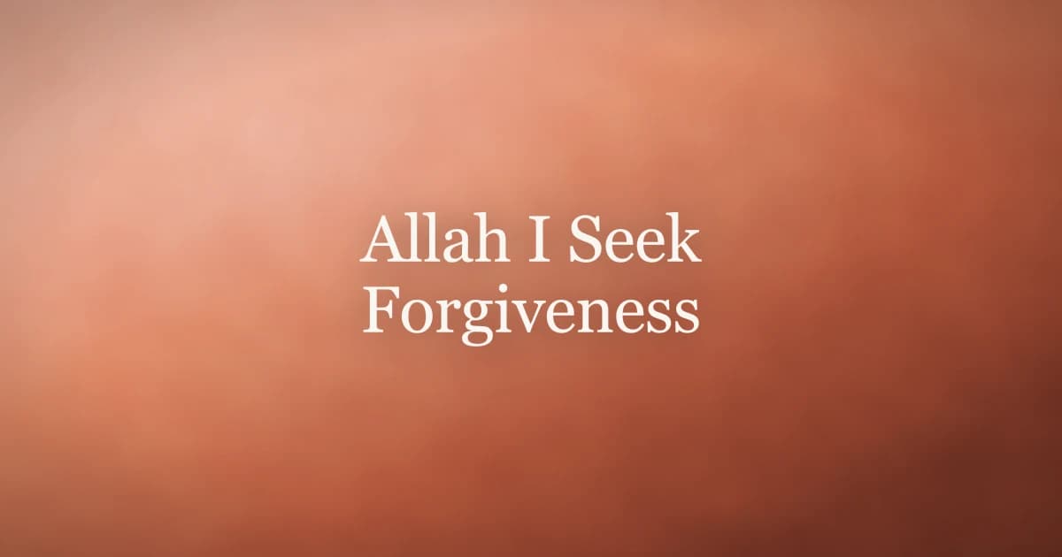 Allah I Seek Forgiveness: The Power of Istighfar