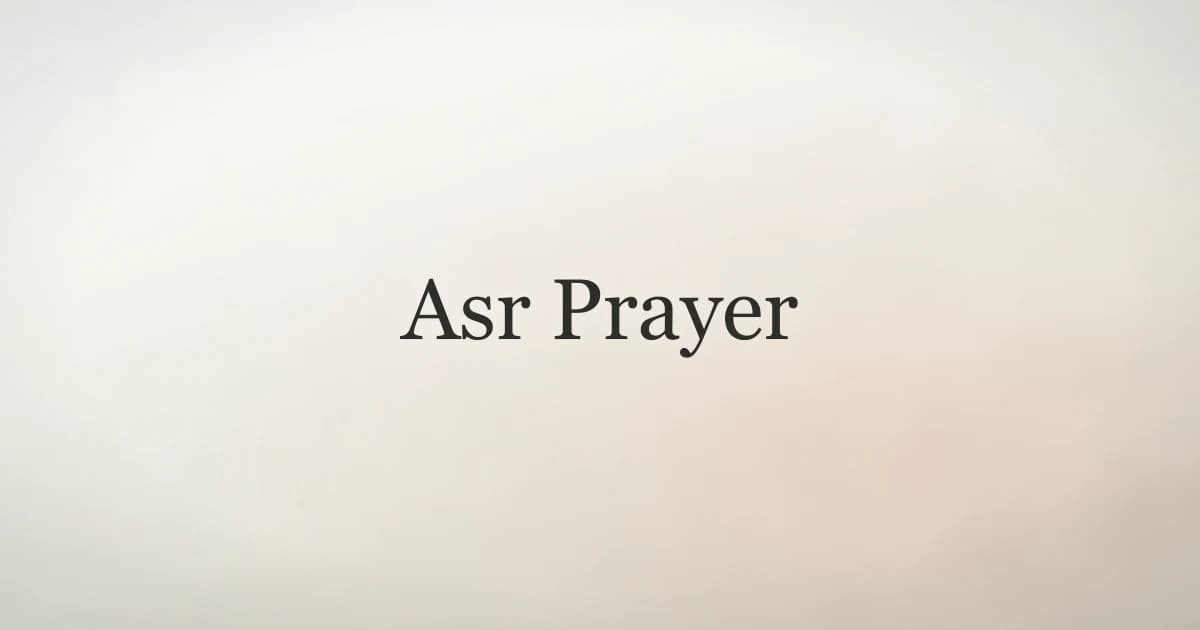 Asr Prayer: How Many Rakats and How to Perform It