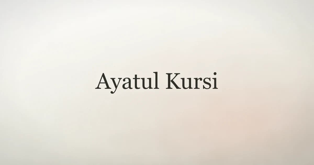 Ayatul Kursi: Meaning, Benefits, and Daily Use