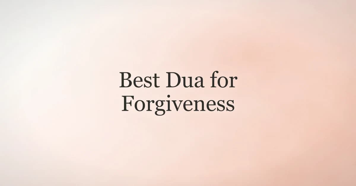 Best Dua for Forgiveness: Sayyidul Istighfar & More