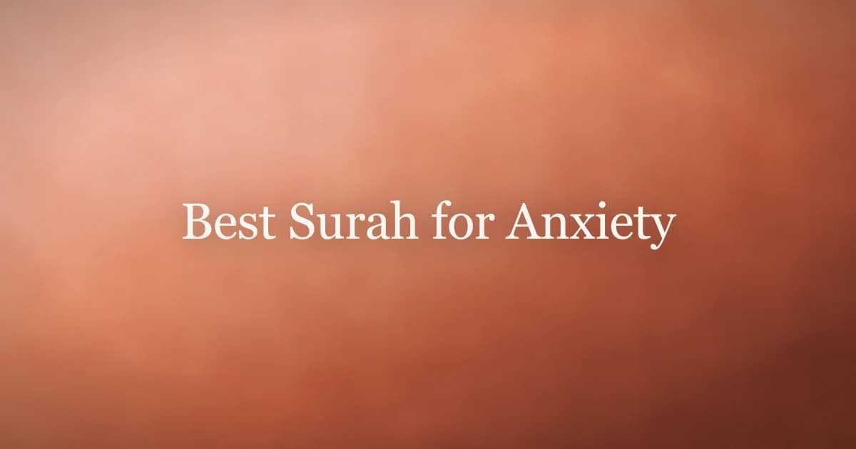 Best Surah for Anxiety: Quranic Relief for Worried Hearts