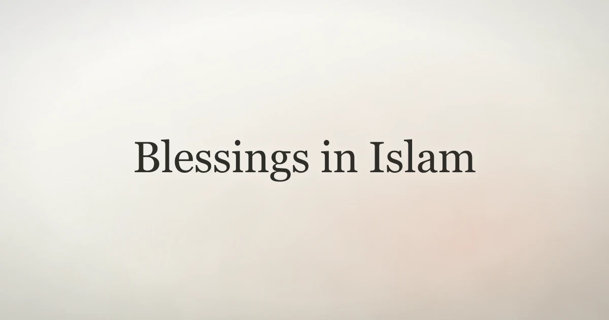 Blessings in Islam: Understanding Barakah and Gratitude