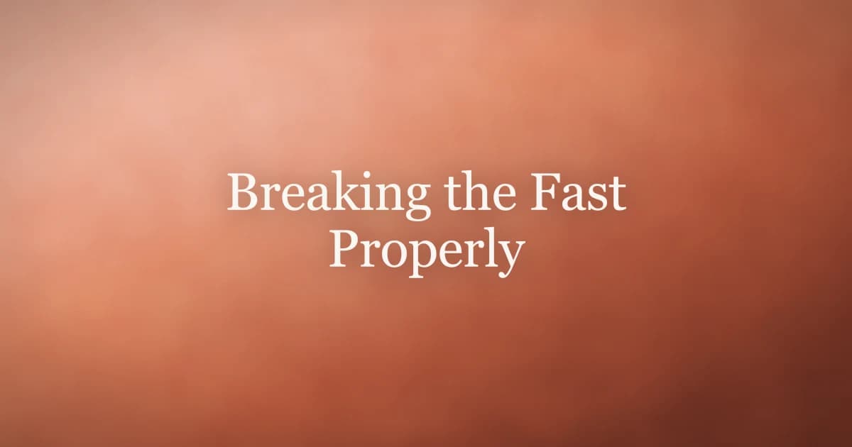 Breaking the Fast Properly: The Sunnah of Iftar