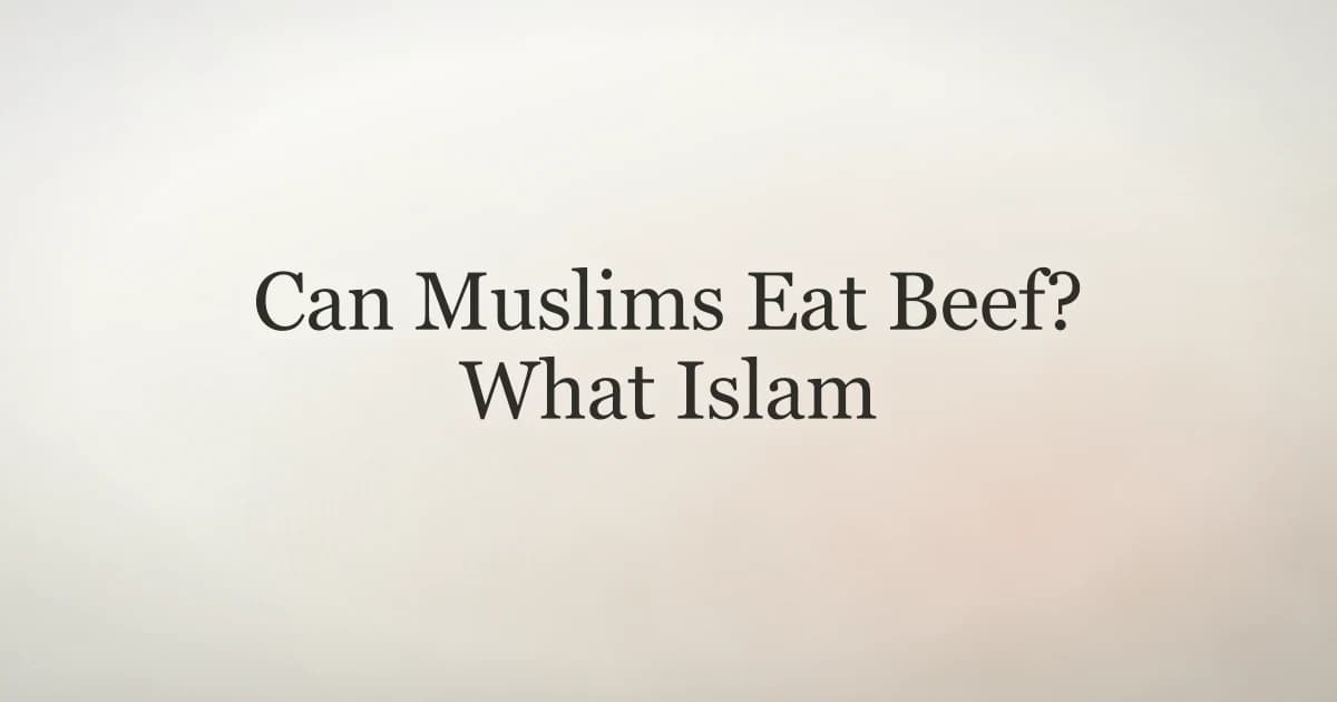 Can Muslims Eat Beef? What Islam Says About Cattle