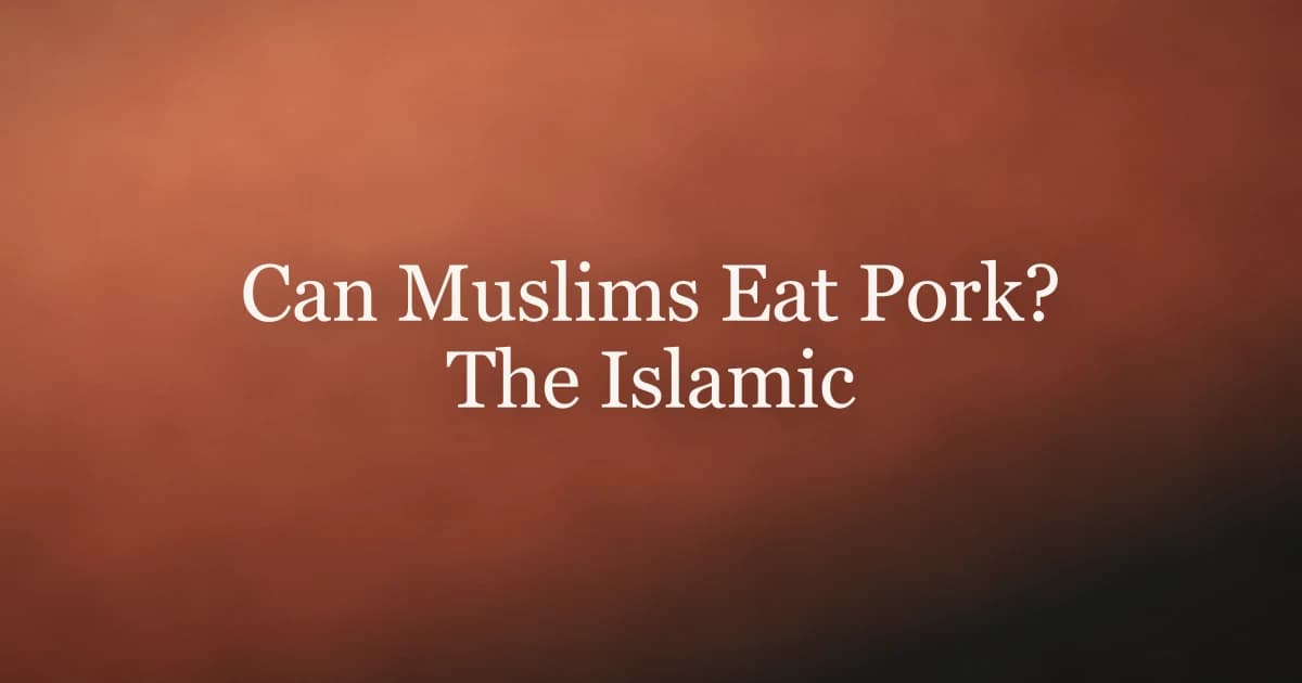 Can Muslims Eat Pork? The Islamic Ruling Explained