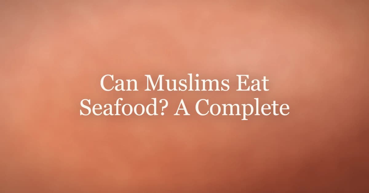 Can Muslims Eat Seafood? A Complete Guide