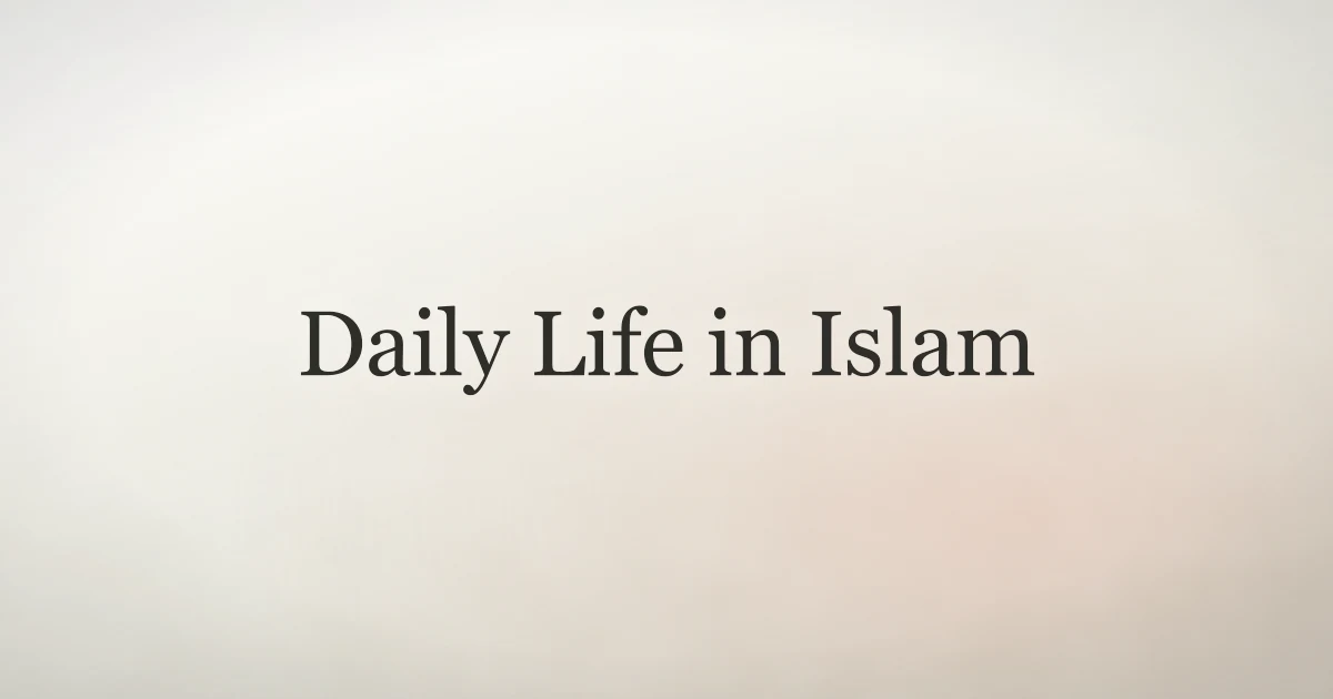 Daily Life in Islam: A Full-Day Muslim Guide