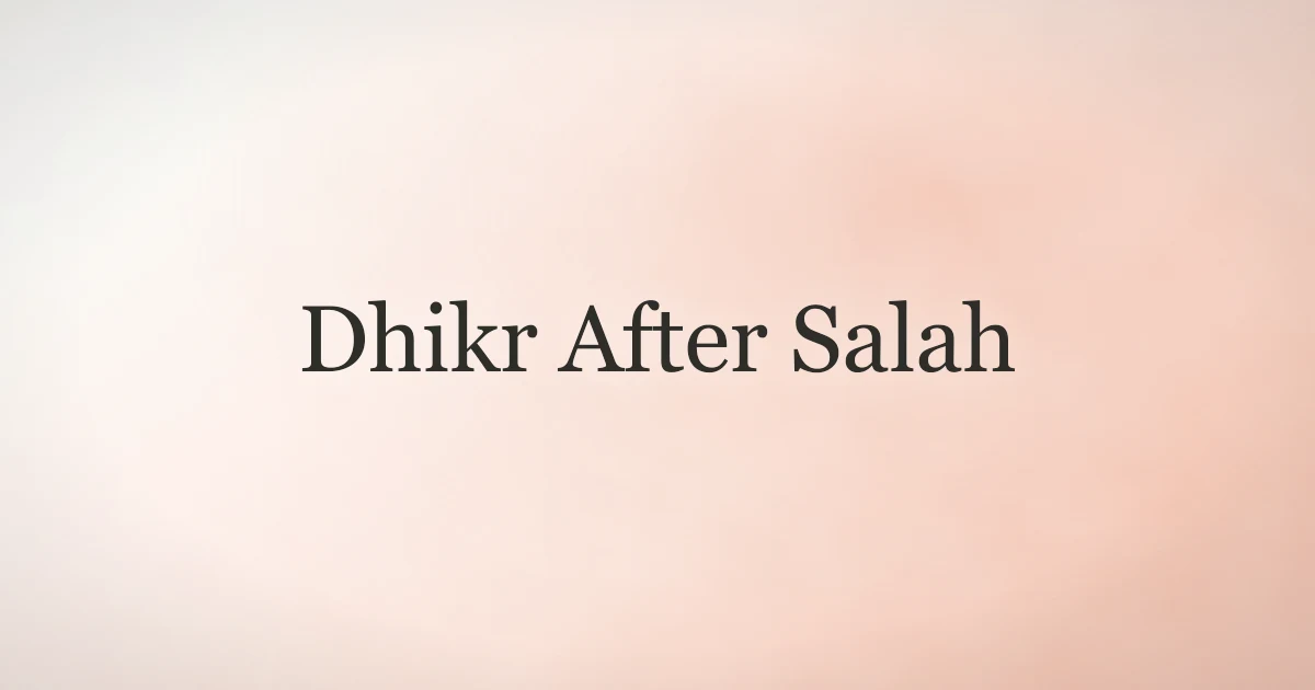 Dhikr After Salah: Complete Post-Prayer Remembrance Guide