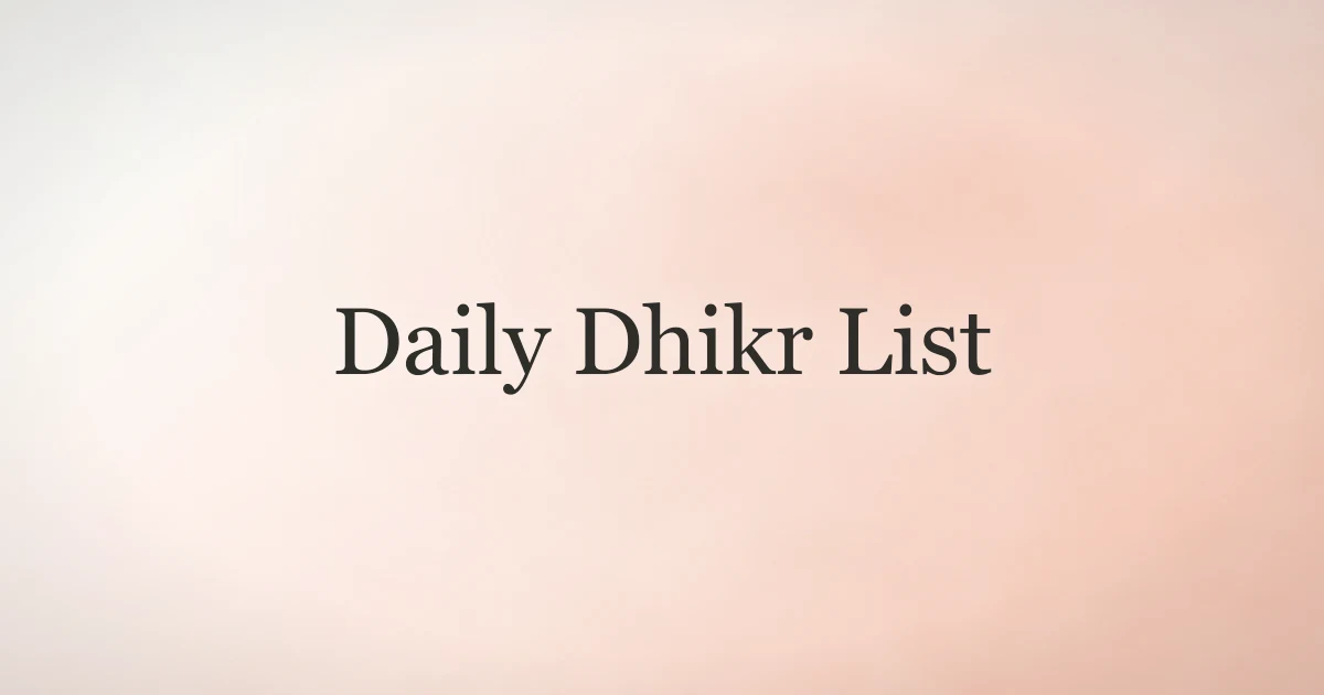 Daily Dhikr List: Complete Islamic Remembrances