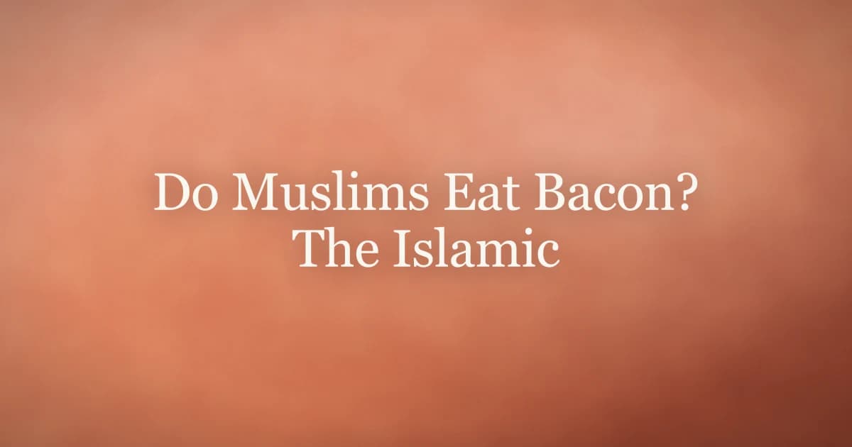 Do Muslims Eat Bacon? The Islamic Ruling on Pork