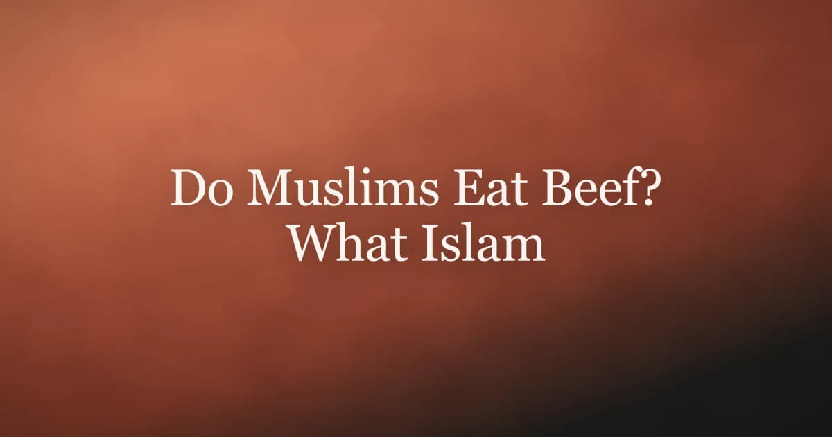 Do Muslims Eat Beef? What Islam Teaches