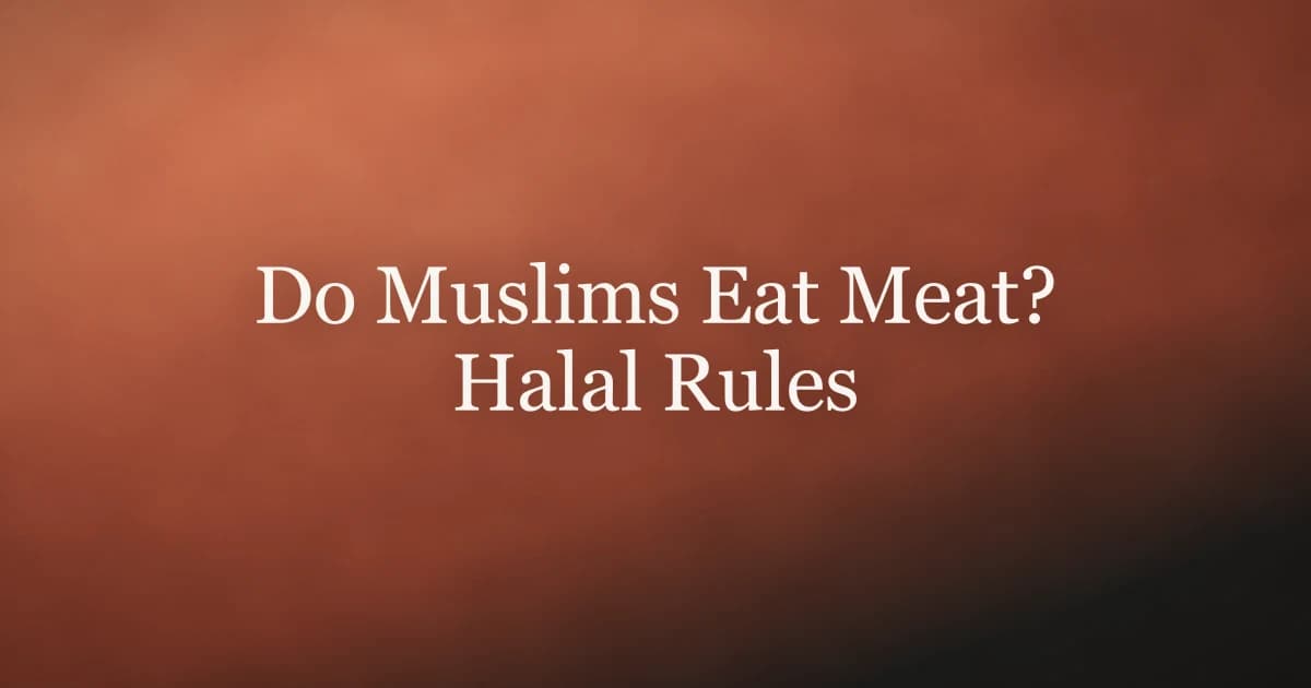 Do Muslims Eat Meat? Halal Rules Explained