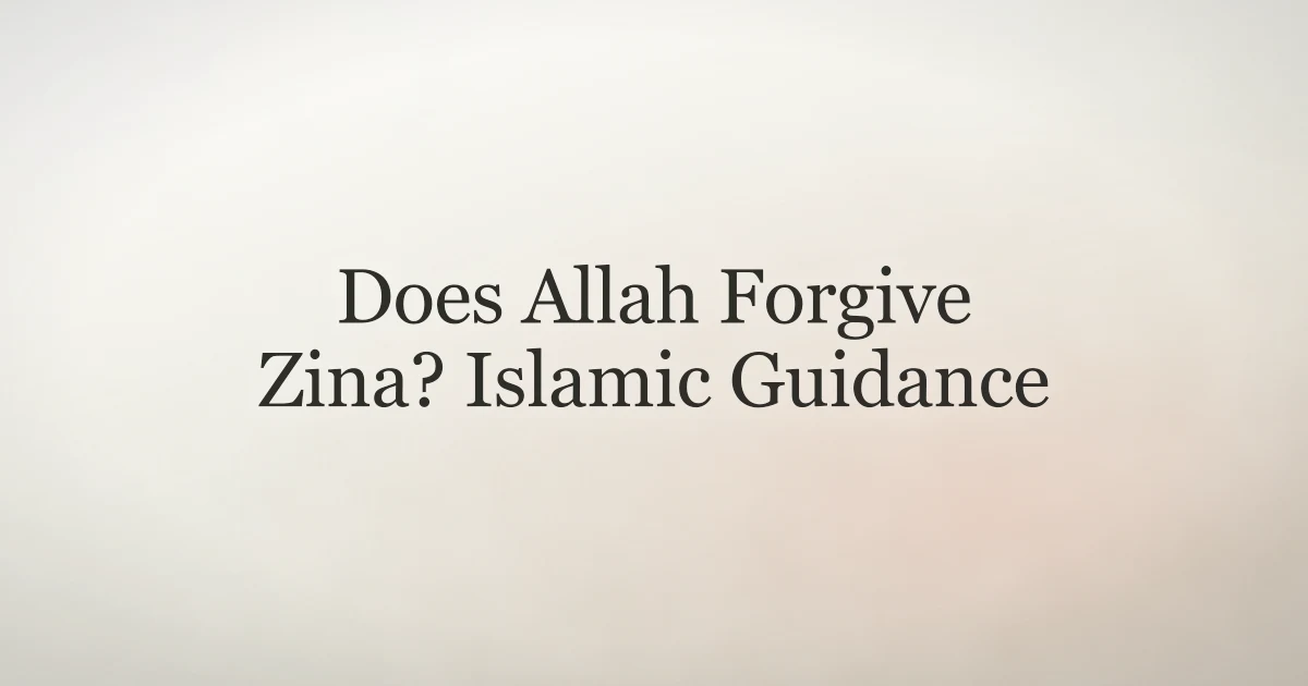 Does Allah Forgive Zina? Islamic Guidance on Tawbah
