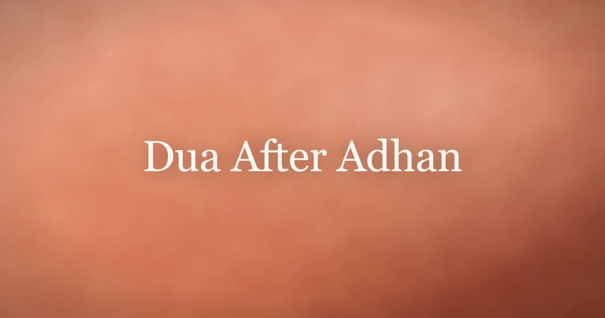 Dua After Adhan: Complete Guide with Arabic Text