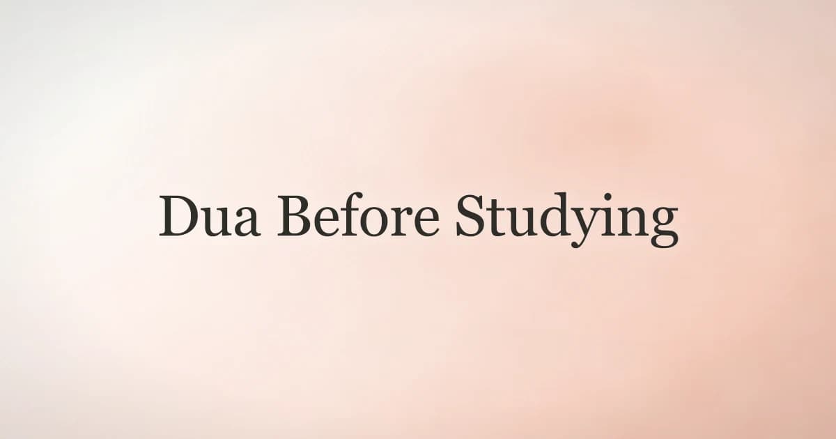 Dua Before Studying: Open Every Session With This Prayer