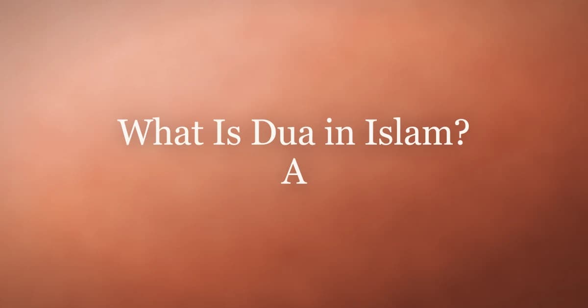 What Is Dua in Islam? A Complete Definition