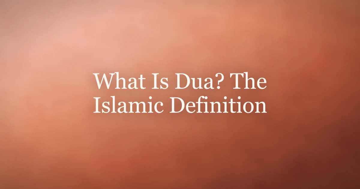 What Is Dua? The Islamic Definition and Meaning