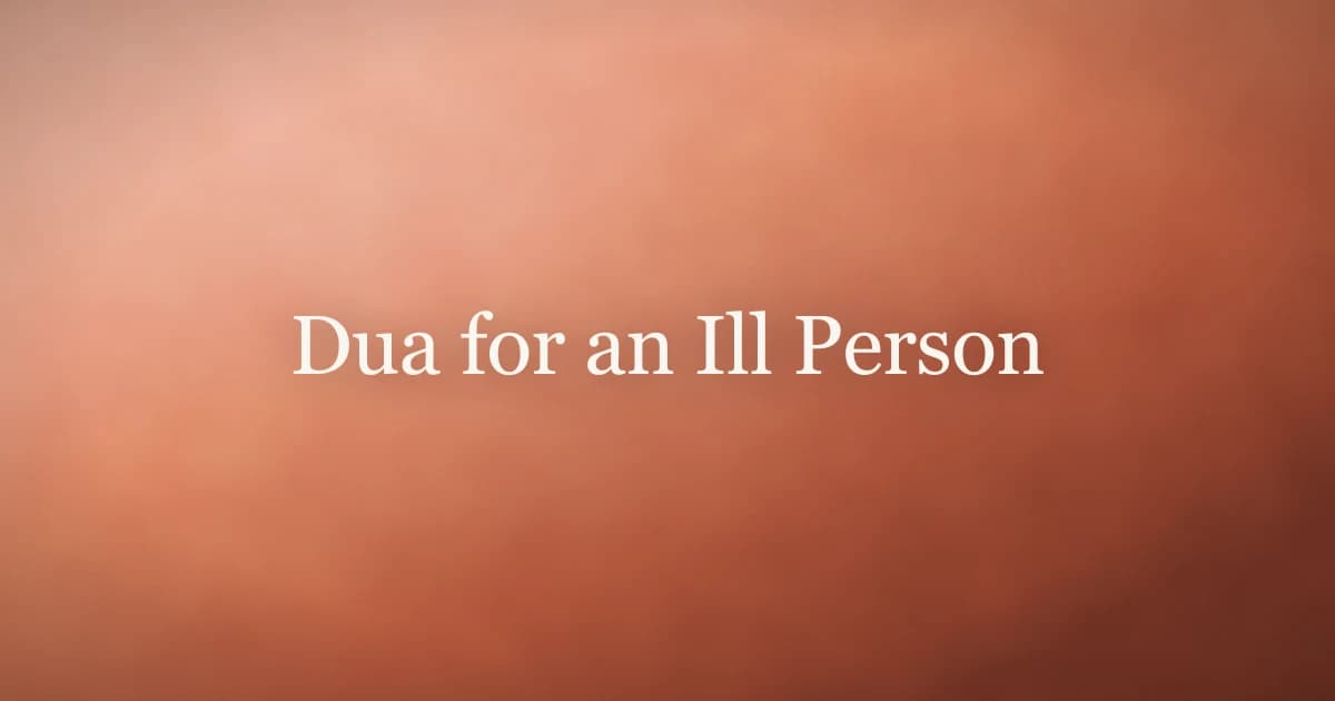 Dua for an Ill Person: Islamic Healing Supplications