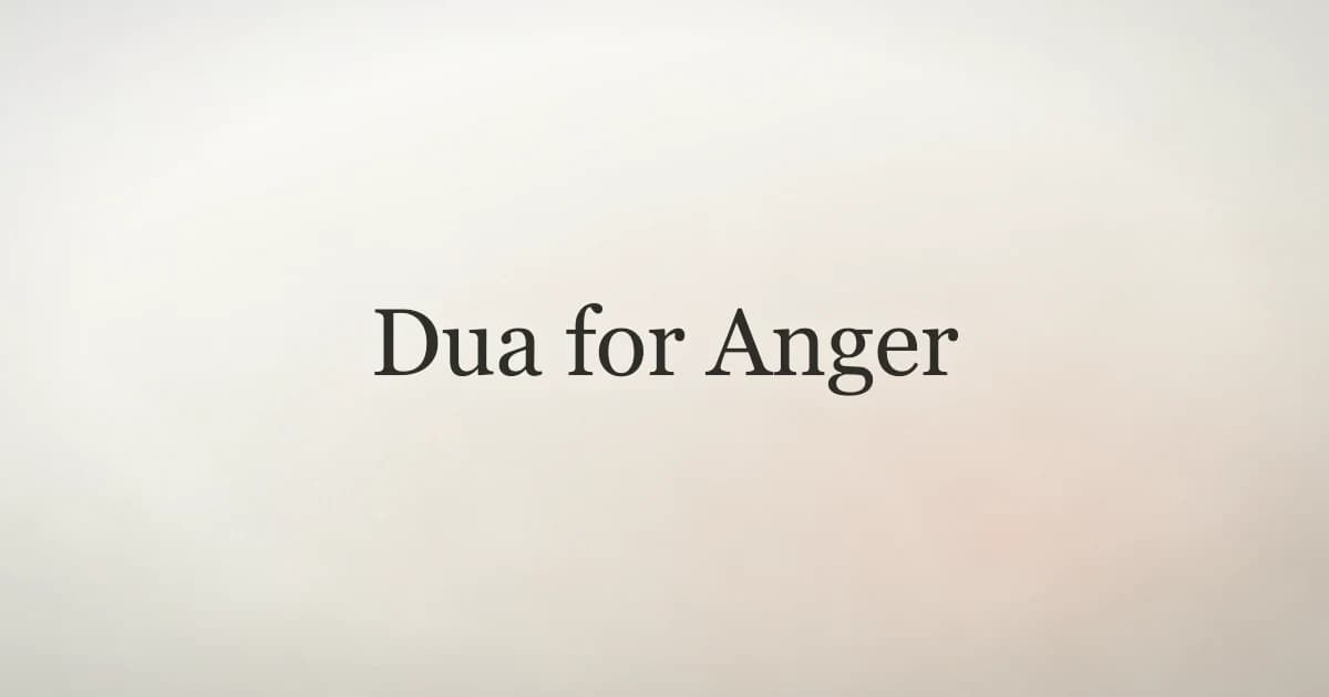 Dua for Anger: Prophetic Duas to Control Your Temper