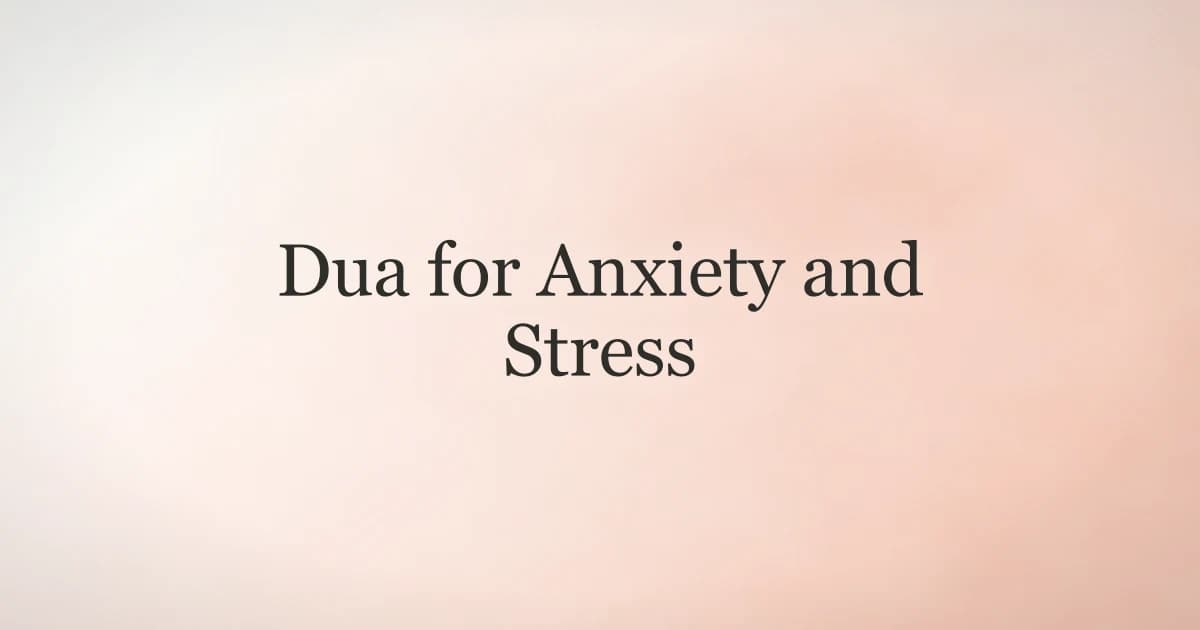 Dua for Anxiety and Stress: Find Calm Through Prayer