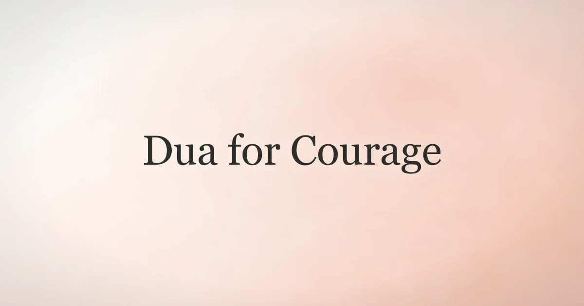 Dua for Courage: Islamic Supplications for Bravery