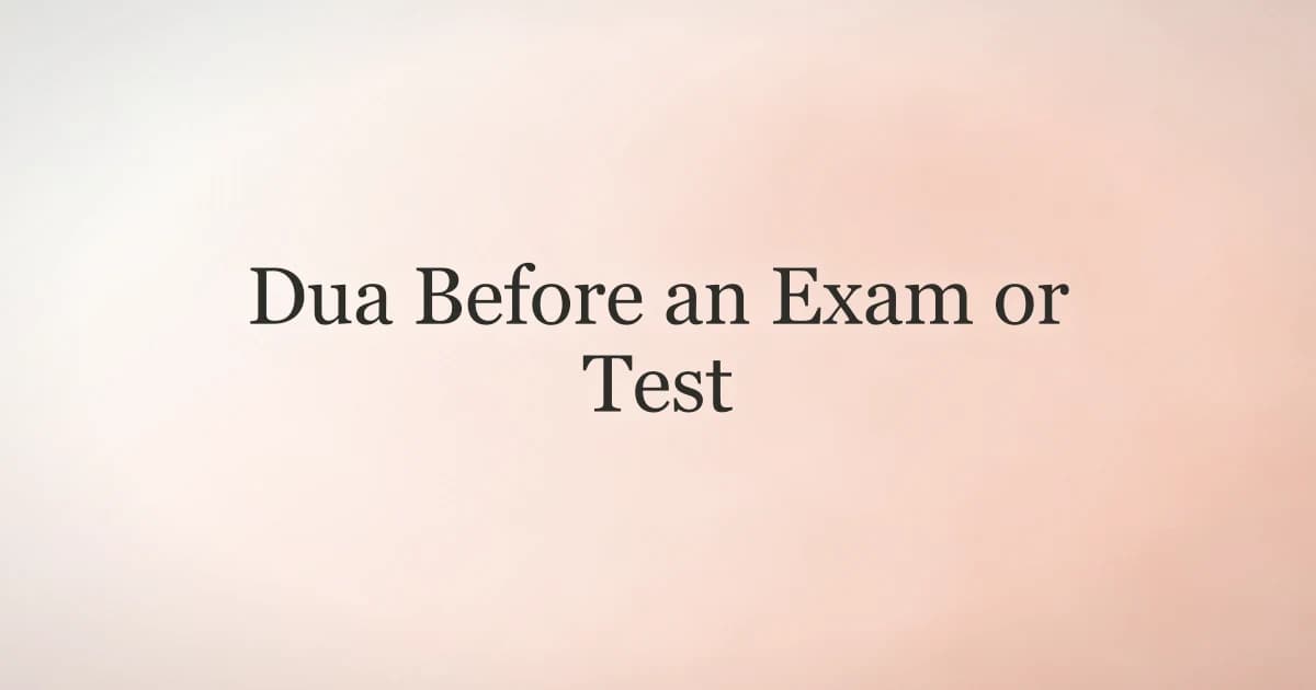 Dua Before an Exam or Test: What to Recite