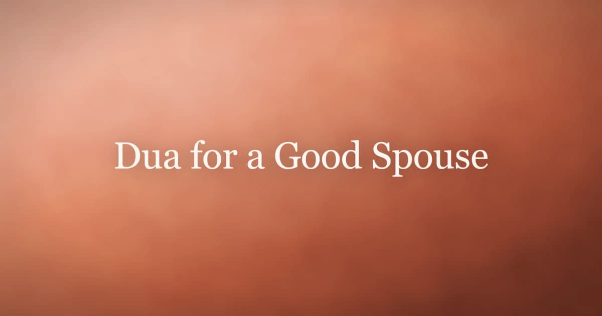 Dua for a Good Spouse: Islamic Prayers for Marriage