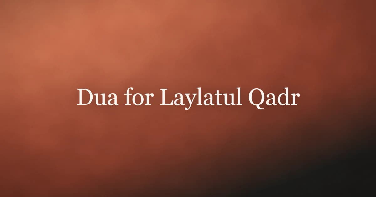 Dua for Laylatul Qadr: The Prayer Taught by the Prophet