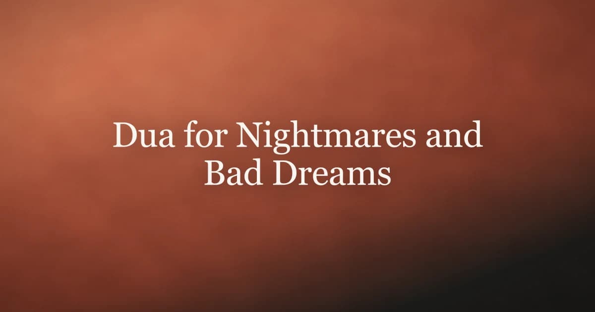 Dua for Nightmares and Bad Dreams: What to Do