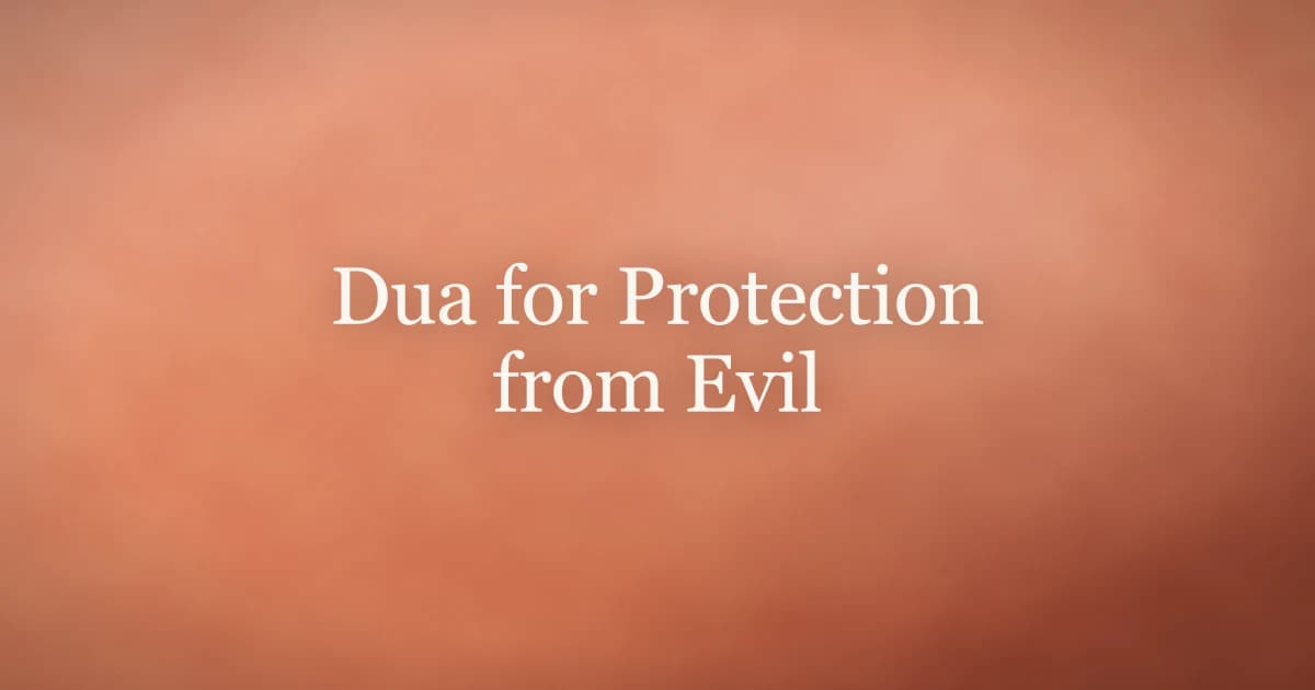 Dua for Protection from Evil: Complete Islamic Guide