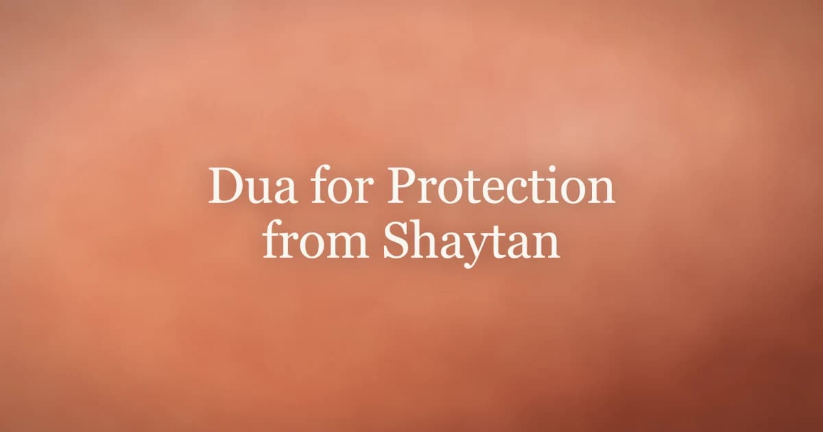 Dua for Protection from Shaytan: Prophetic Shield