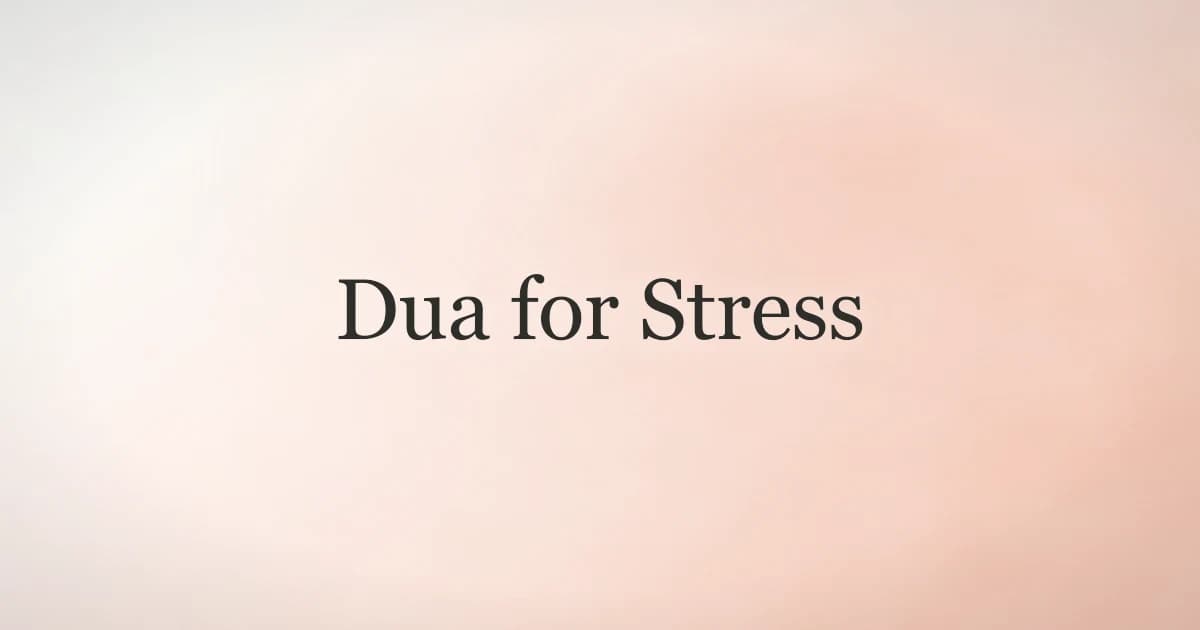 Dua for Stress: Prophetic Supplications for Inner Peace