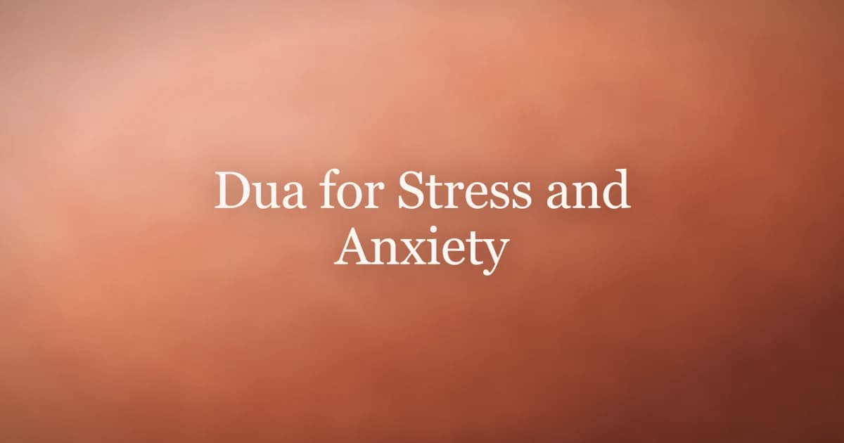 Dua for Stress and Anxiety: Finding Peace in Islam