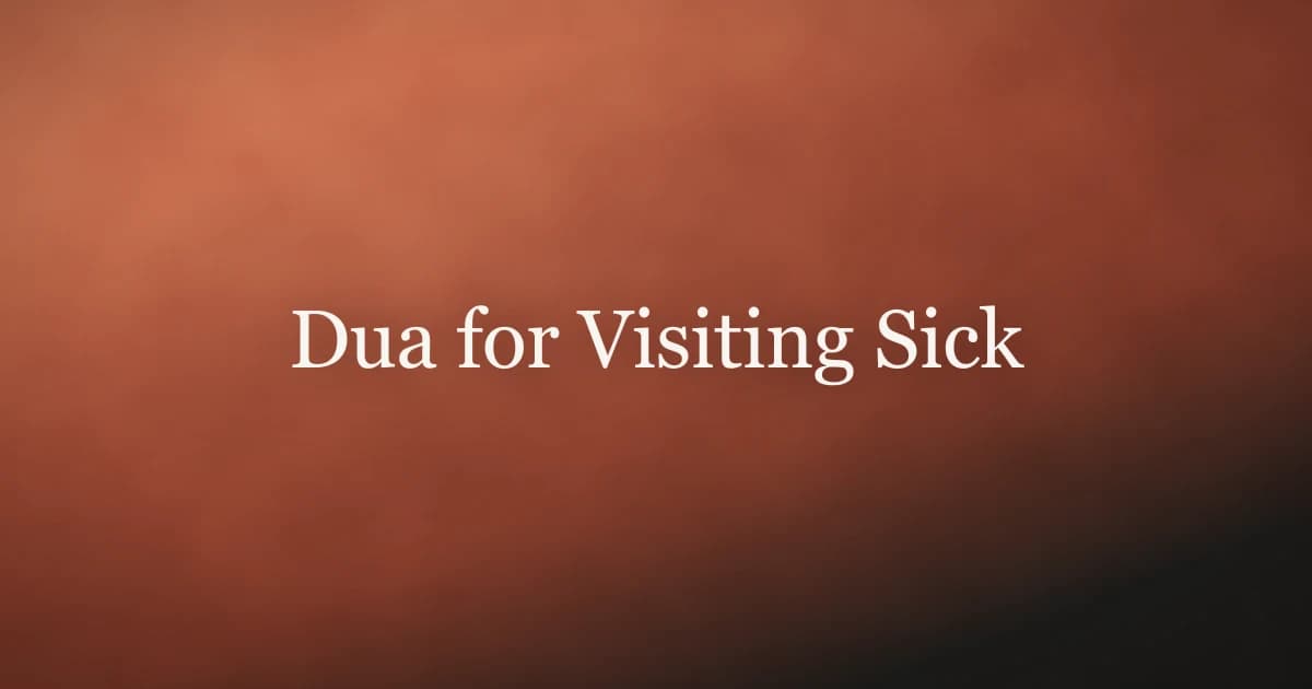 Dua for Visiting Sick: What to Say in Islam