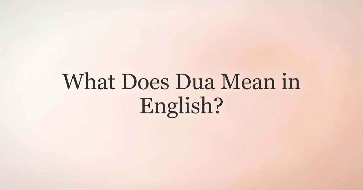 What Does Dua Mean in English? A Clear Guide