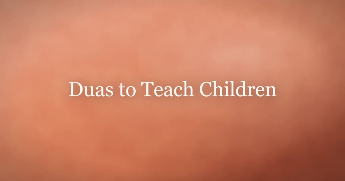 Duas to Teach Children: A Complete Guide