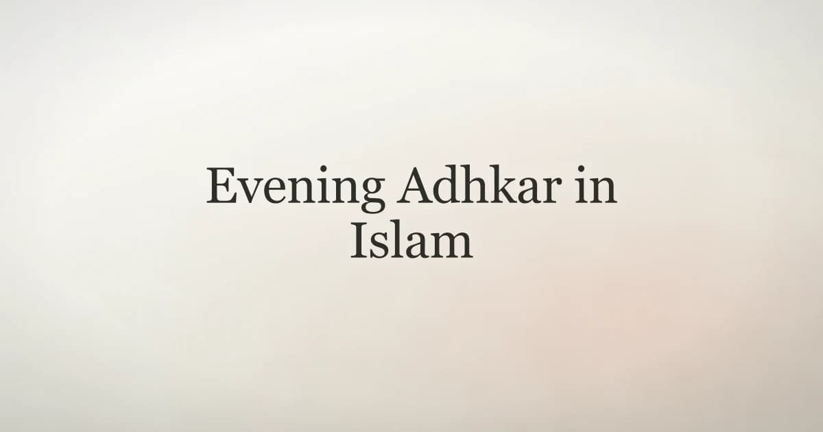 Evening Adhkar in Islam: Dusk Supplications Guide