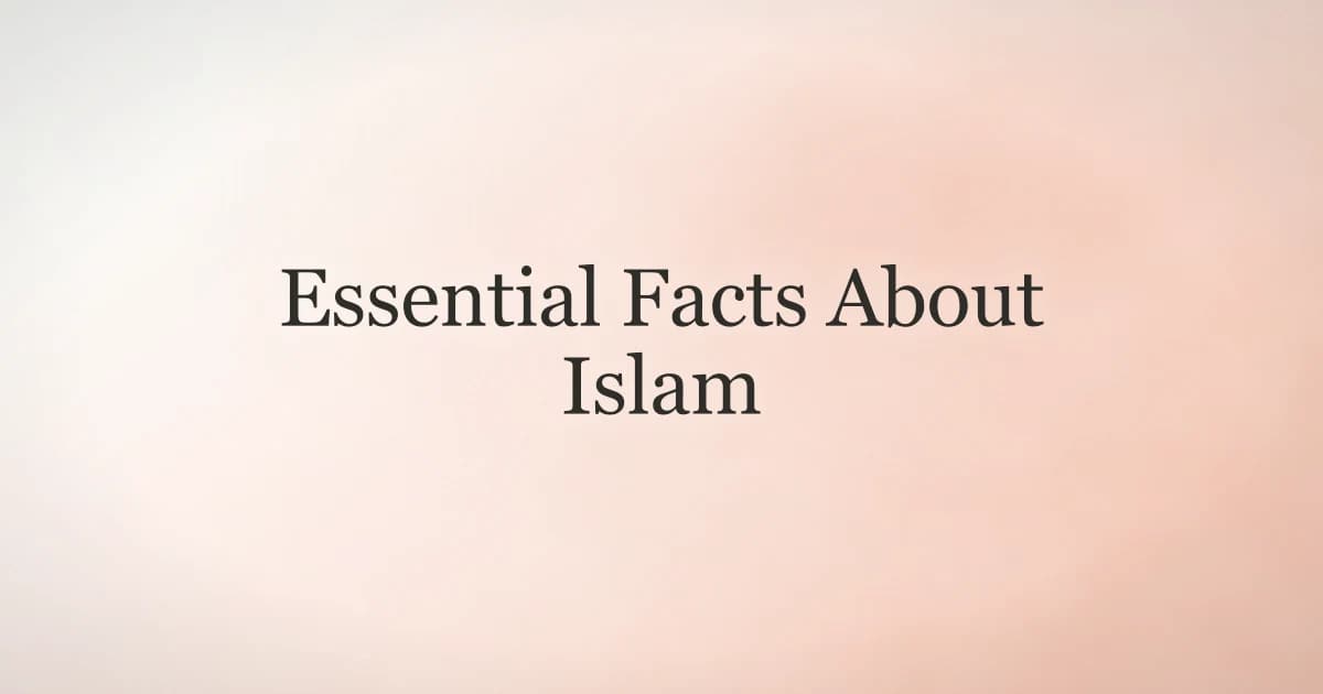 Essential Facts About Islam: History, Pillars & Beliefs