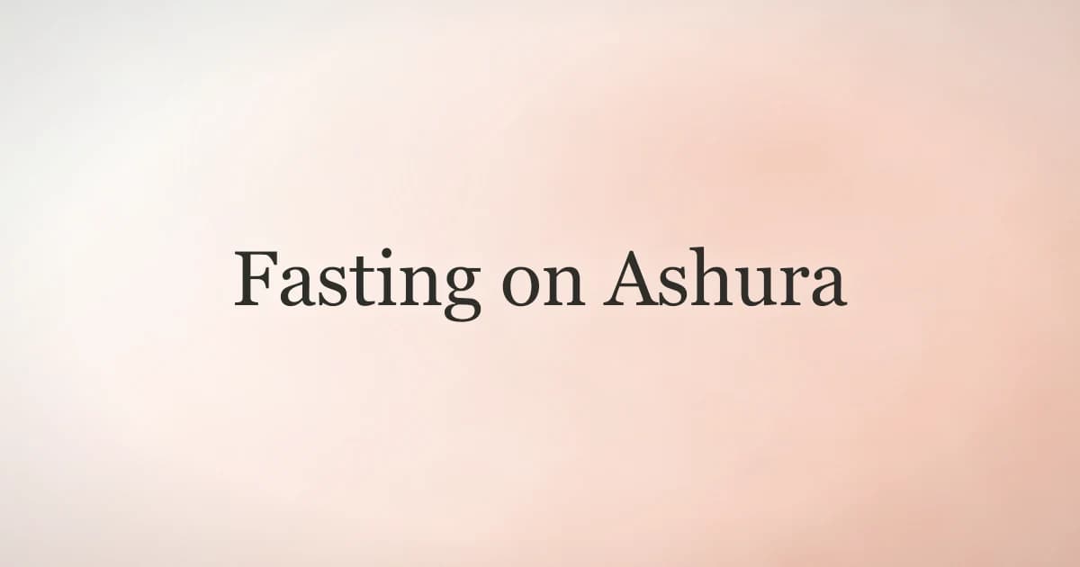 Fasting on Ashura: Significance, Reward, and How to Observe