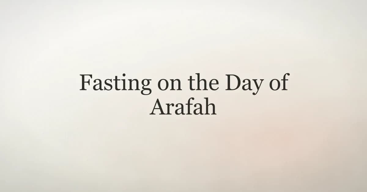 Fasting on the Day of Arafah: Complete Guide