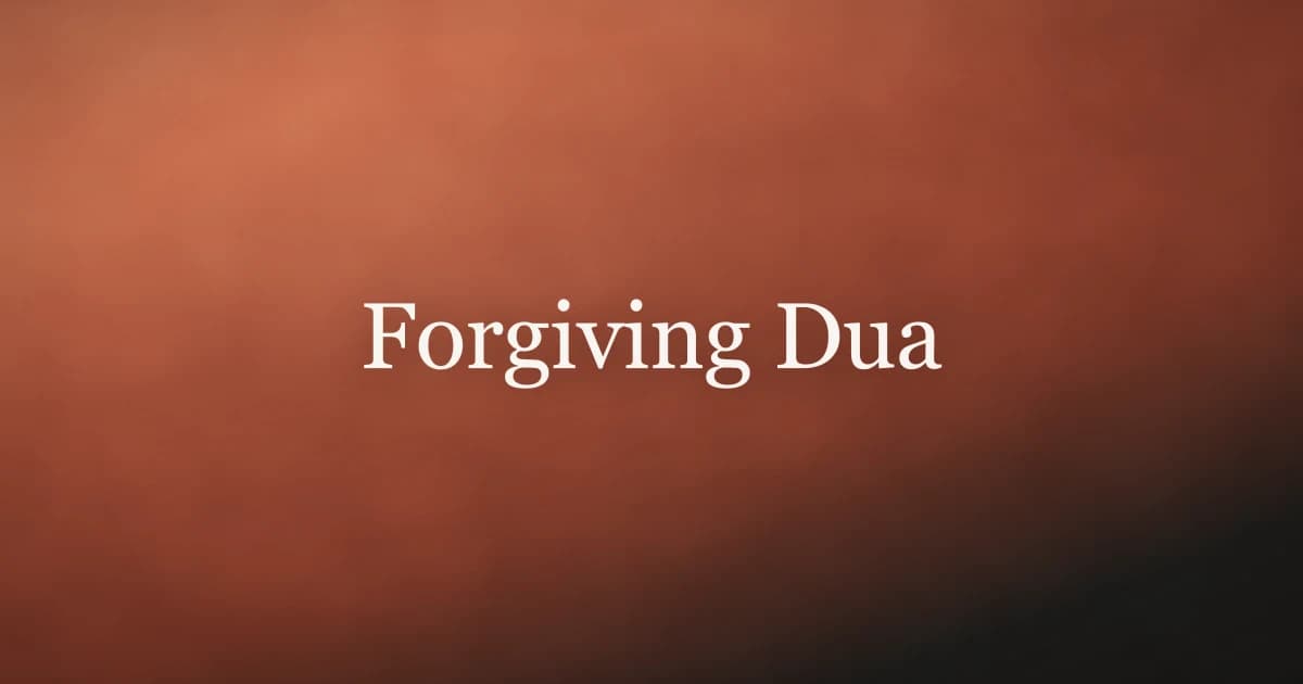 Forgiving Dua: Best Duas for Seeking Forgiveness