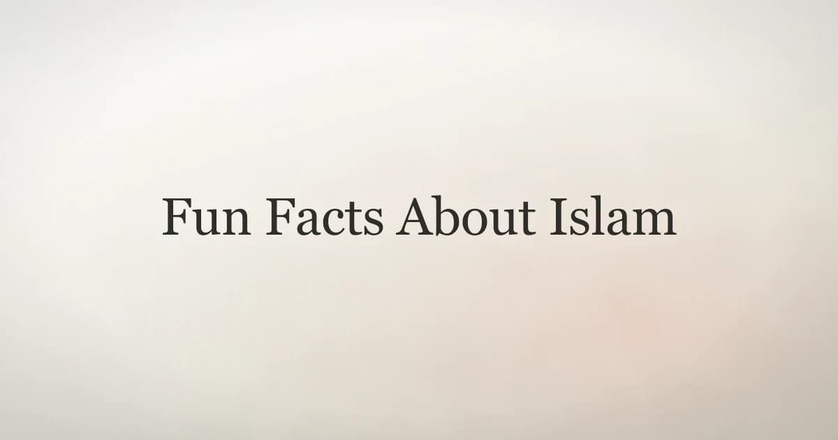 Fun Facts About Islam: 12 Surprising Discoveries