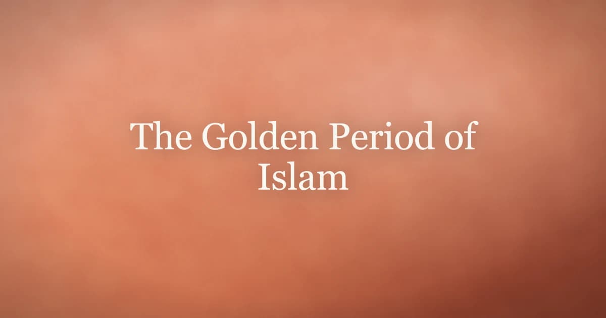 The Golden Period of Islam: History and Heritage