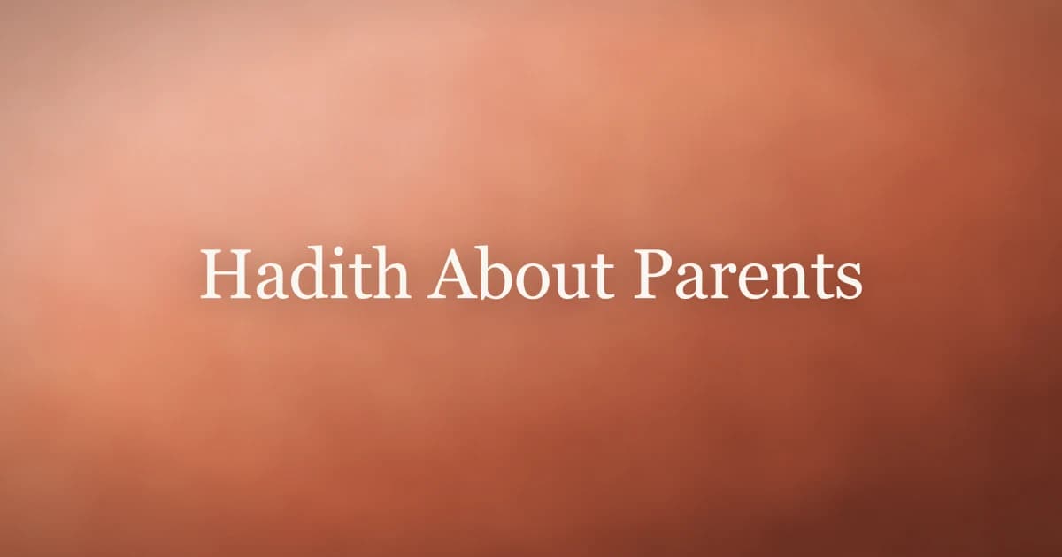 Hadith About Parents: What the Prophet Taught
