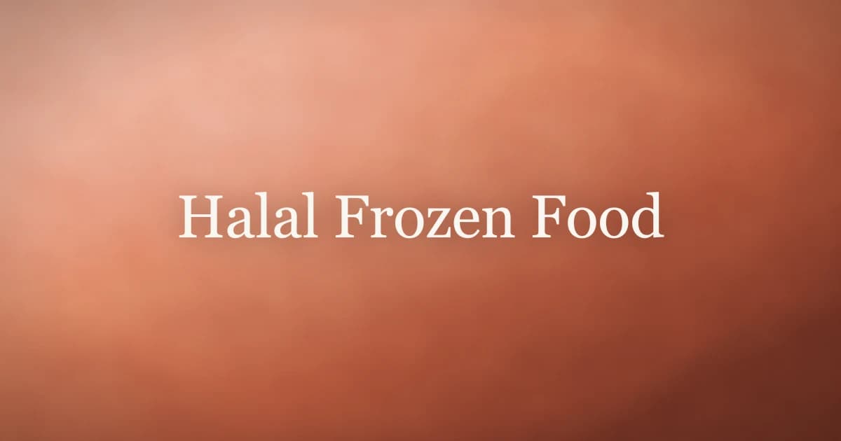 Halal Frozen Food: What Muslims Need to Know