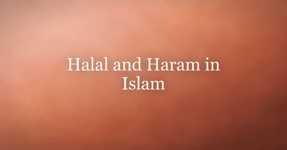 Halal and Haram in Islam: The Complete Guide