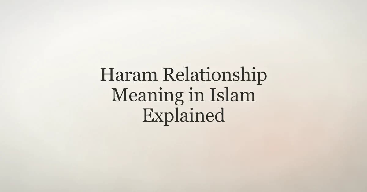 Haram Relationship Meaning in Islam Explained