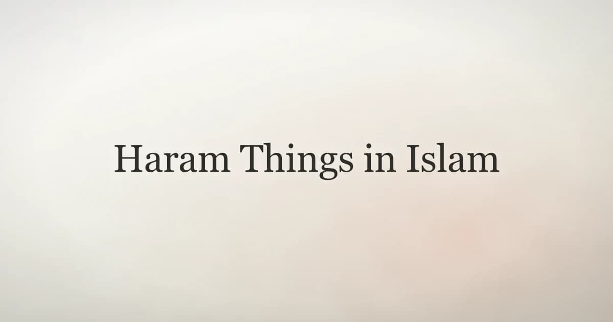 Haram Things in Islam: A Complete Guide